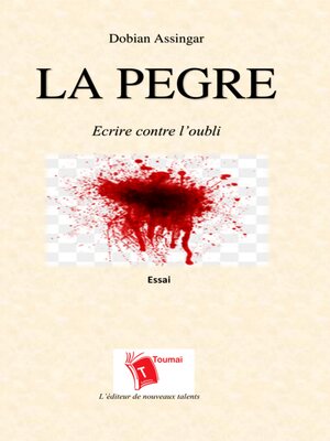 cover image of La Pegre Ecrire Contre L'Oubli